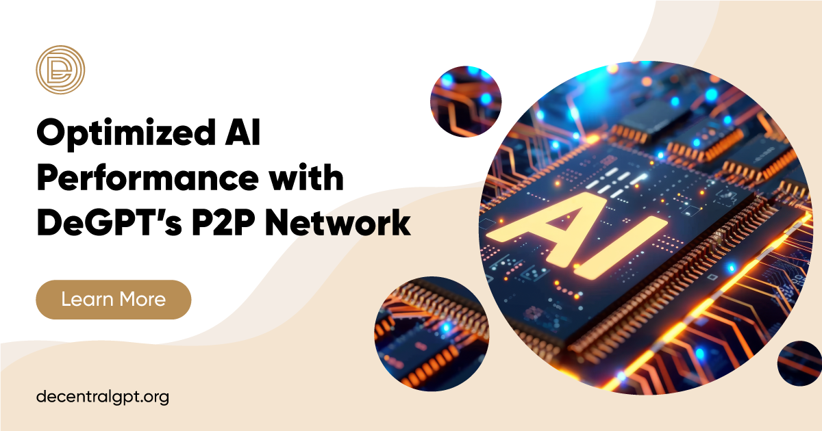 Optimized AI Performance with DeGPT’s P2P Network - DecentralGPT - Medium
