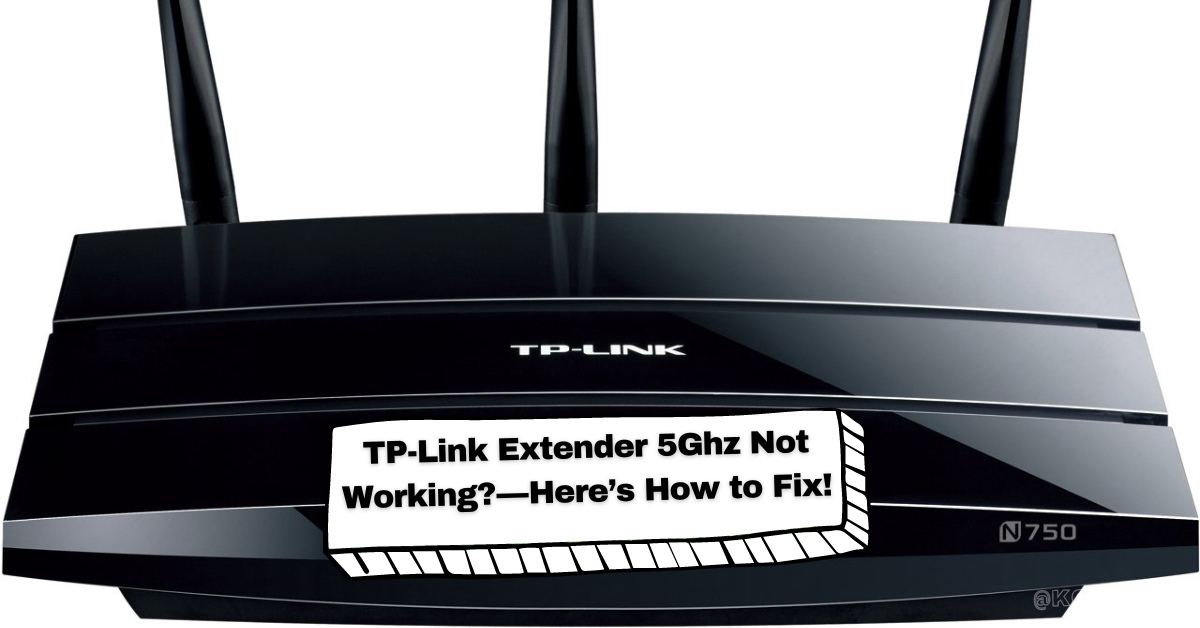 TP-Link Extender 5 Ghz Not Working? — Here's How to Fix!