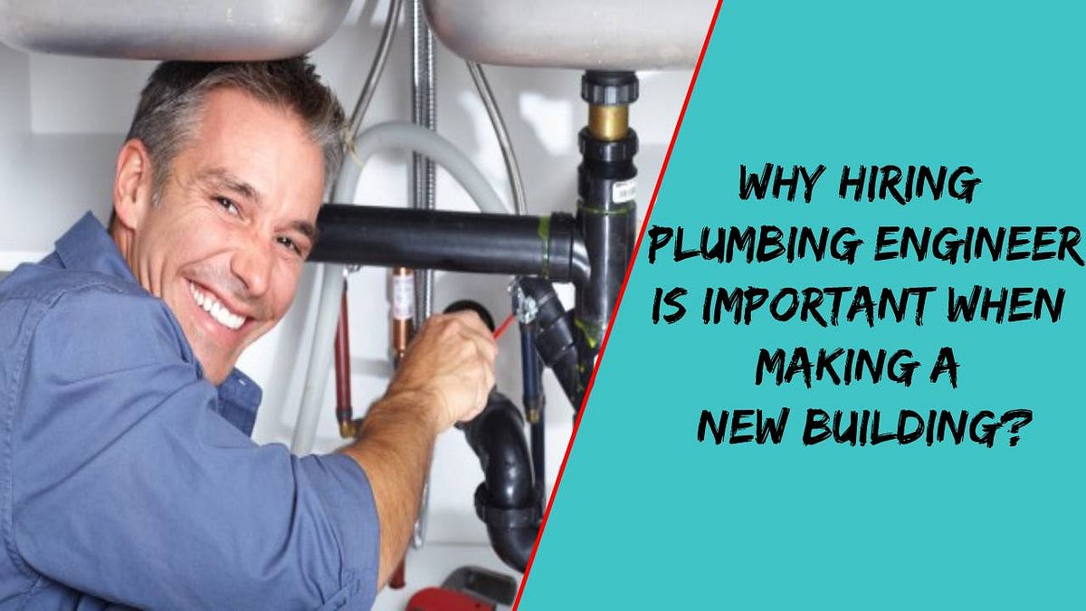 Why hiring plumbing engineer is important when making a new building? by CIVILBABA Medium