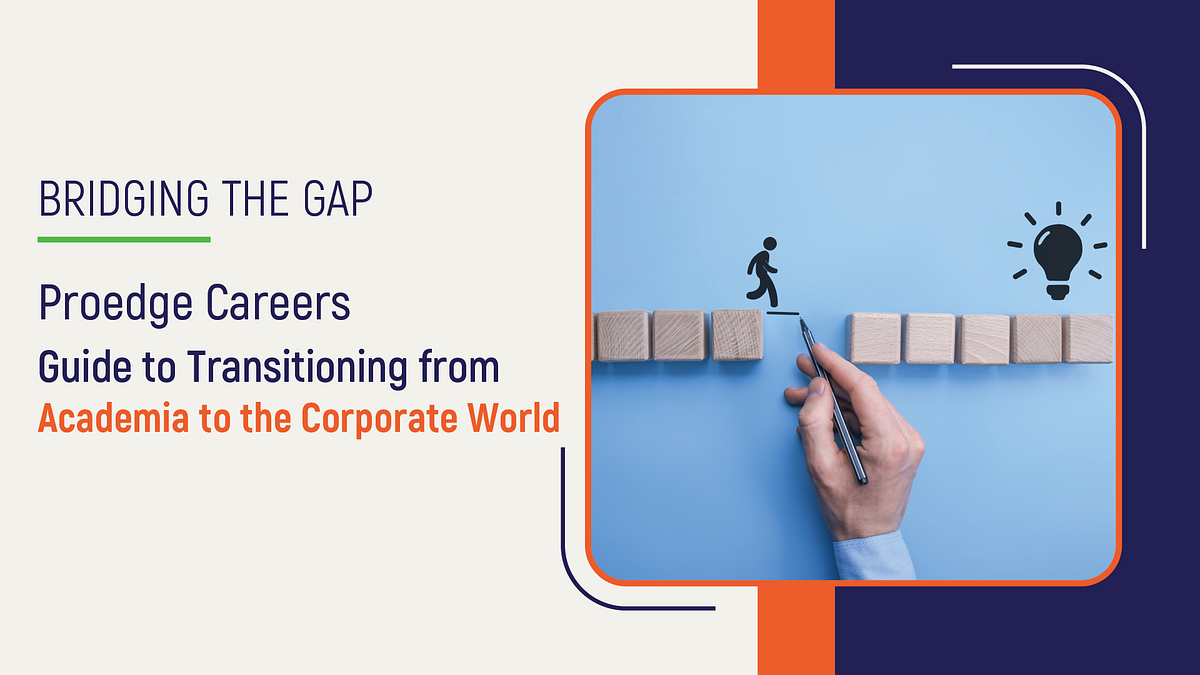 Bridging the Gap: ProEdge Careers Guide to Transitioning from Academia ...