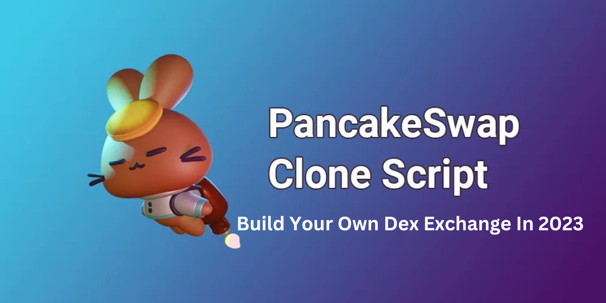 Pancakeswap Clone Script — Build Your Own Dex Exchange In 2023 by John Victor Nerd For Tech