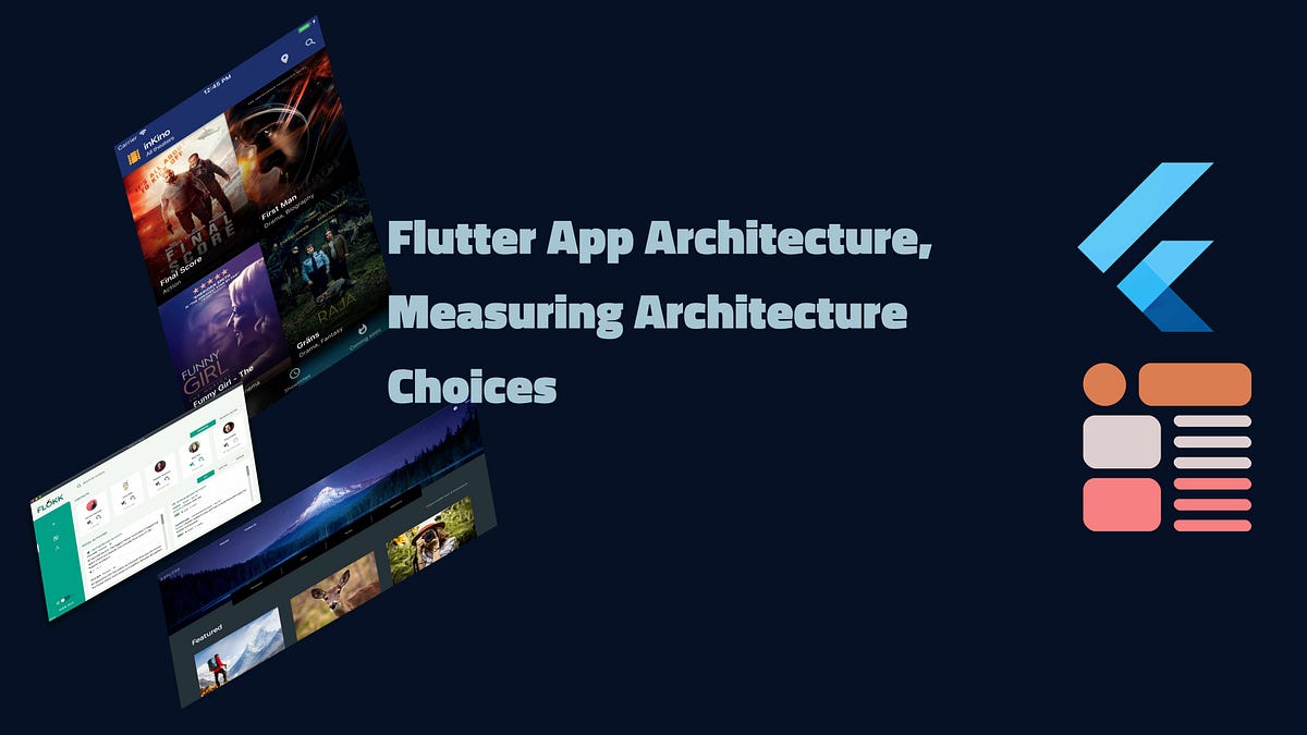 Flutter App Architecture, Measuring Architecture Choices | by Fred ...