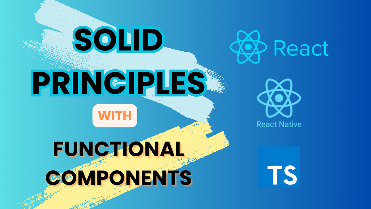 SOLID is nothing: try now for React or React Native | by Haritha ...