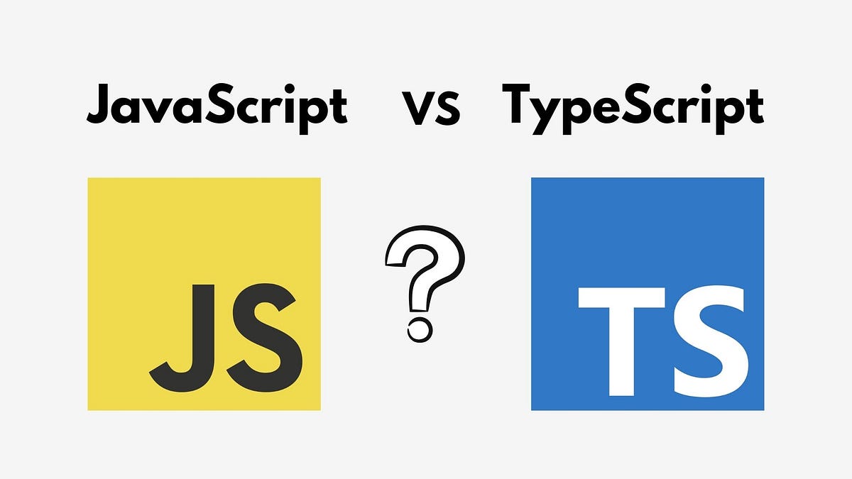 JavaScript vs. TypeScript: Which One is Better for Your Project? | by ...