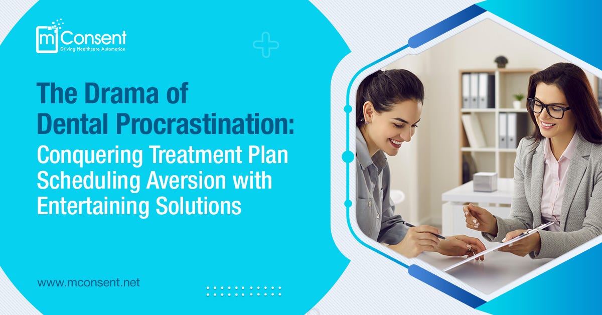 The Drama of Dental Procrastination: Conquering Treatment Plan ...