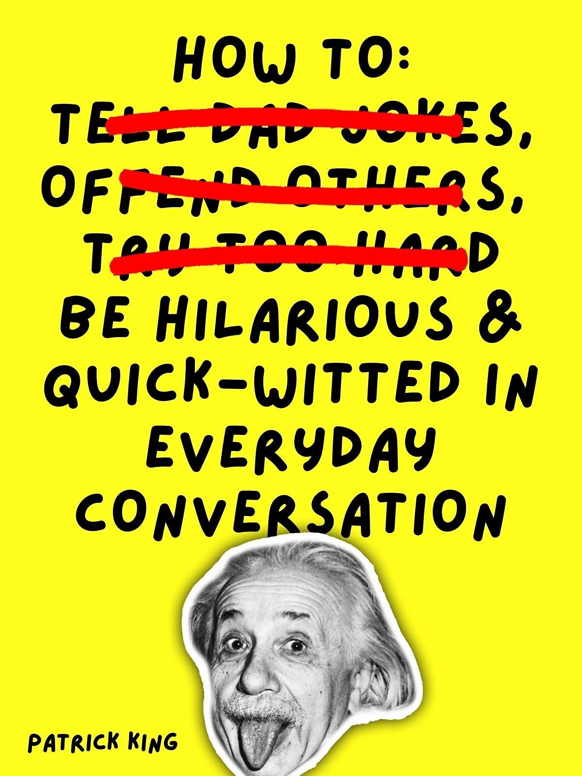 [READ] How To Be Hilarious and QuickWitted in Everyday Conversation