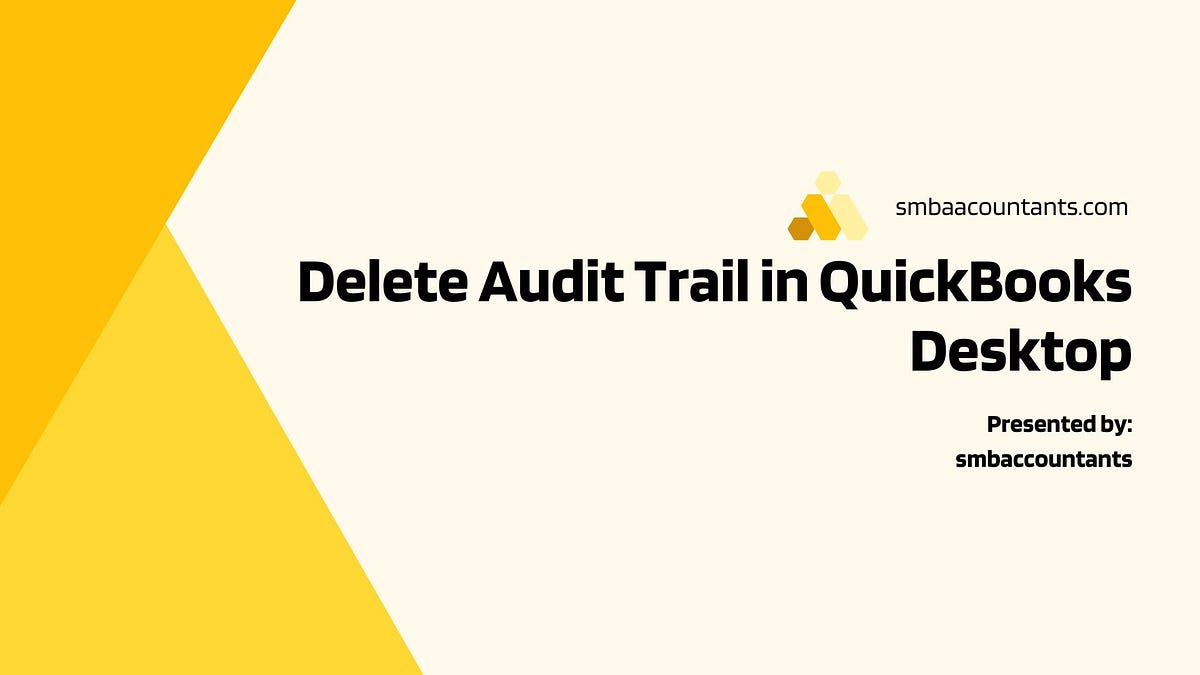How to Delete Audit Trail in QuickBooks Desktop? by nikjones Medium