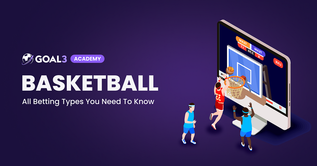Basketball Betting A Comprehensive Guide to Different Bet Types by