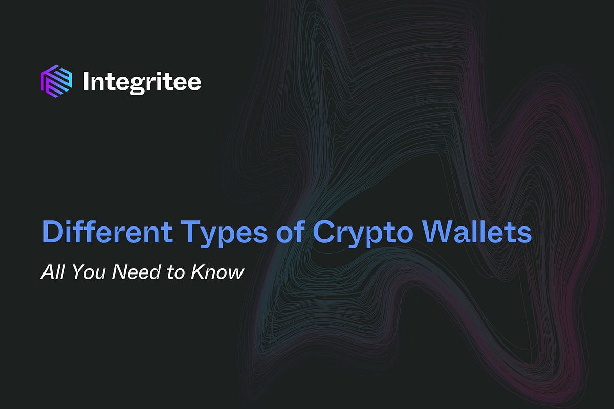 Different Types of Crypto Wallets: All You Need to Know | by Integritee  Network | Integritee Network | Medium