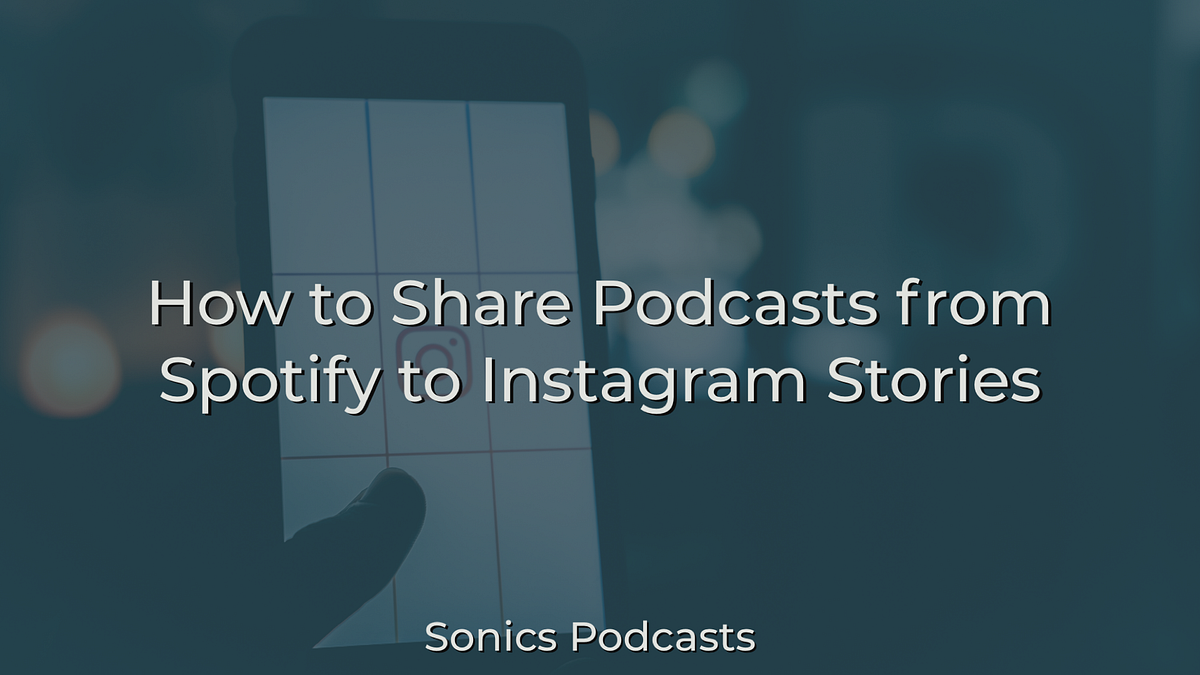 How to Share Podcasts from Spotify to Instagram Stories by Sonics
