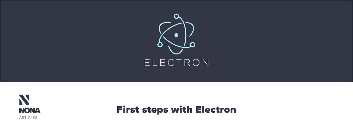 First Steps With Electron. First steps with desktop javascript… | by ...