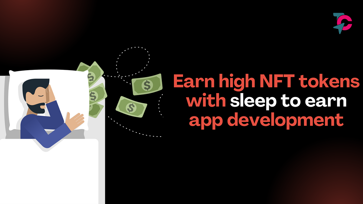 Earn High NFT Tokens with Sleep to Earn App Development | by Heisenberg ...