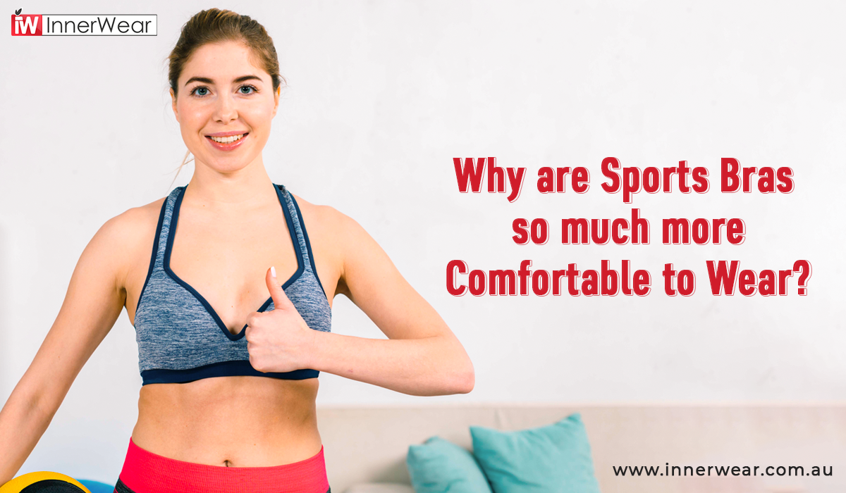 Sports Bras so much more comfortable to wear