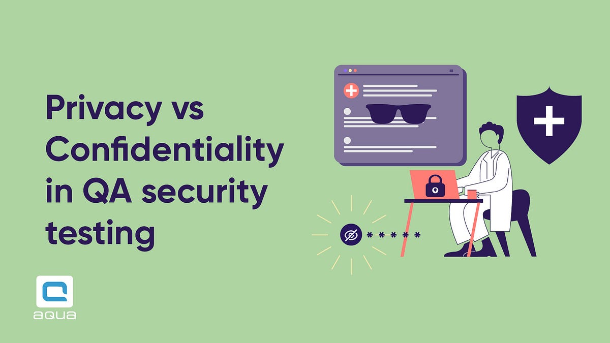 Privacy and confidentiality in security testing | by Tania Zhydkova ...