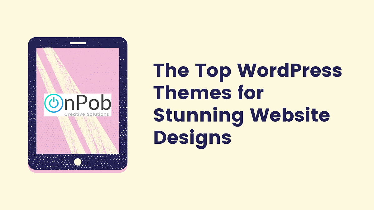 The Top WordPress Themes for Stunning site Designs by OnPob Medium