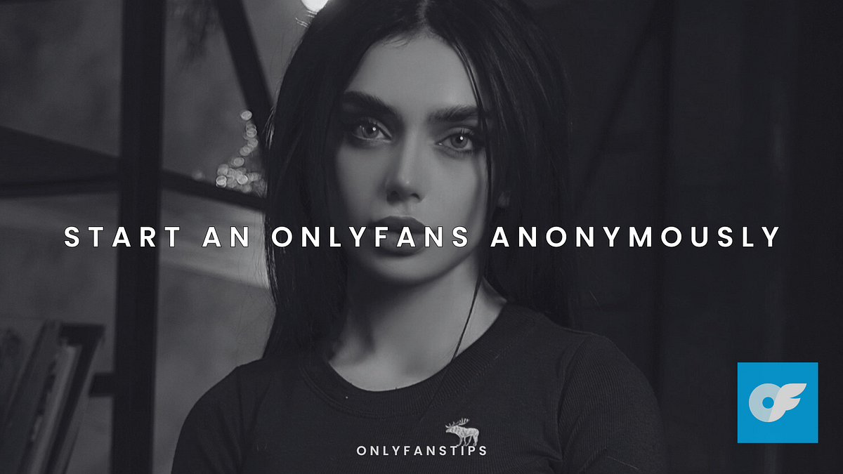 Start an OnlyFans anonymously: tips for creators | by Ana | Oct, 2024