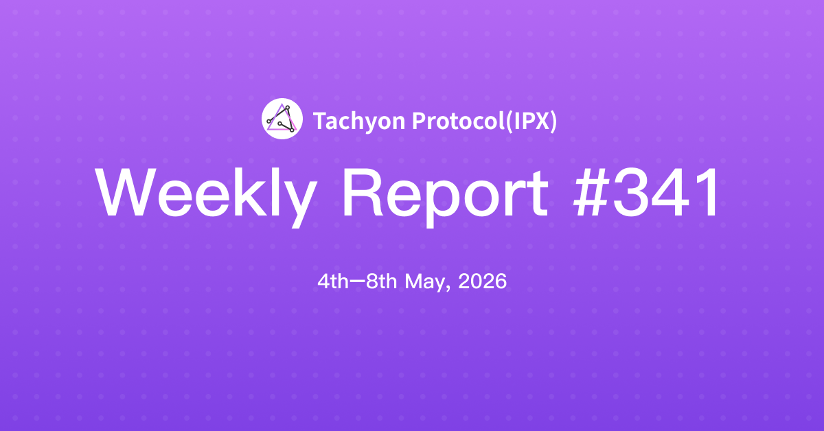 Tachyon Protocol Weekly Report #341