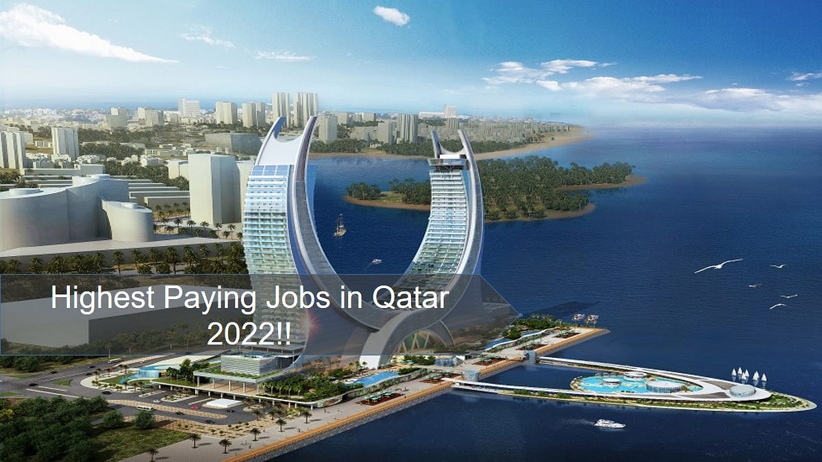 Highest Paying Jobs in Qatar 2022!! Talent Hunter Medium