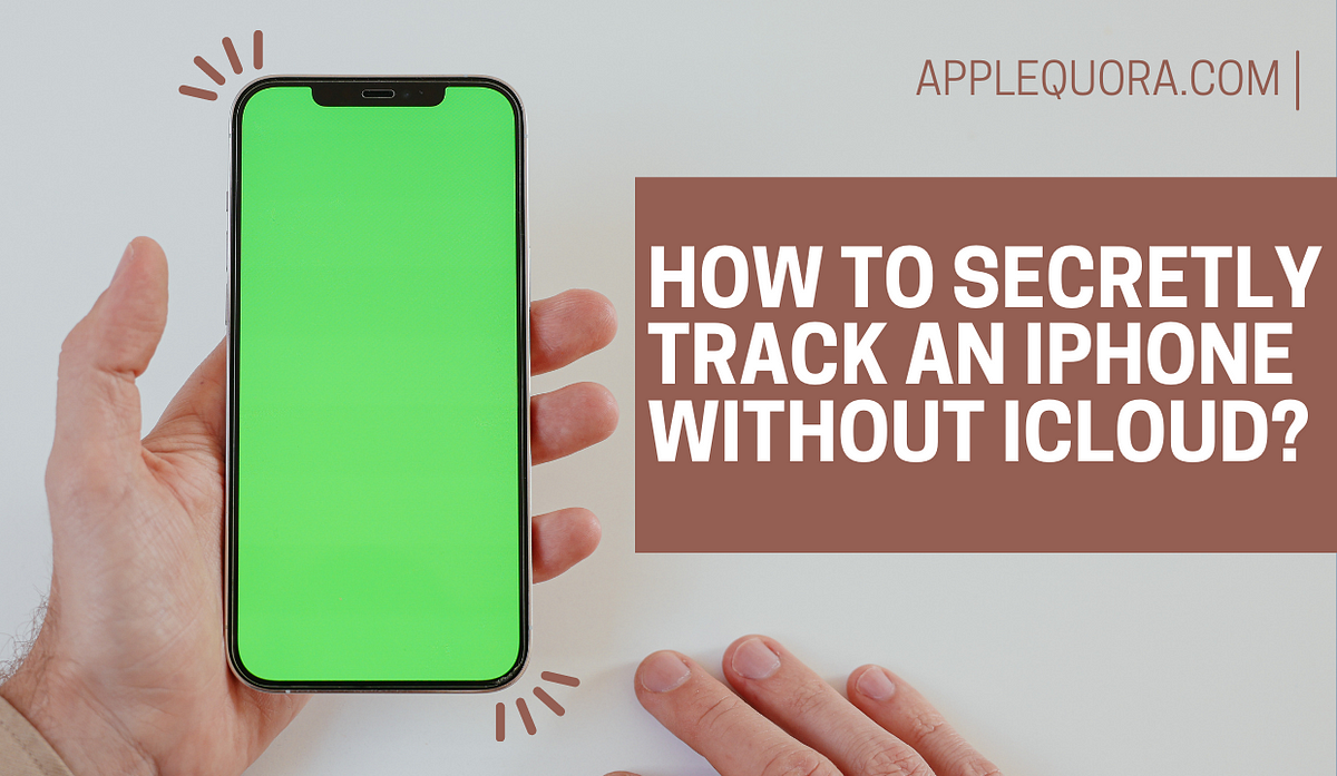 How To Track An Ipod Touch Without Icloud How to Secretly Track an iPhone Without iCloud | by Shraypathak | Medium