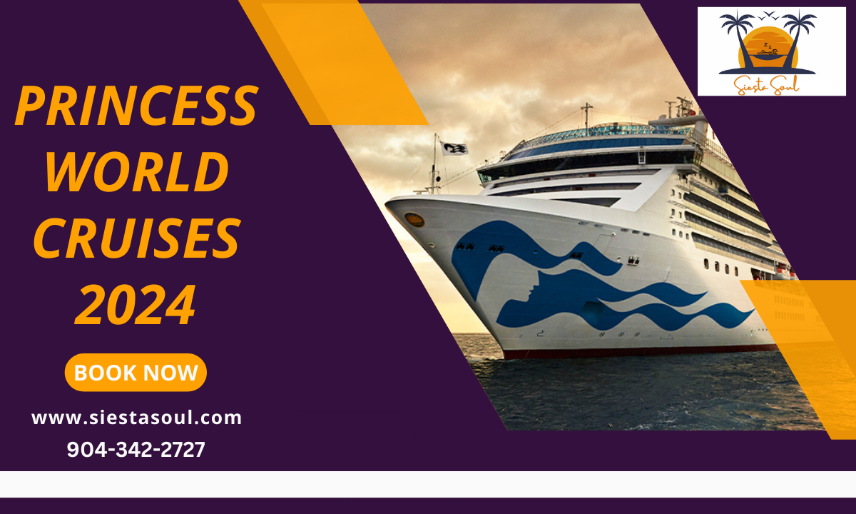 Explore the World in Style Princess World Cruises 2024 by Siestasoul
