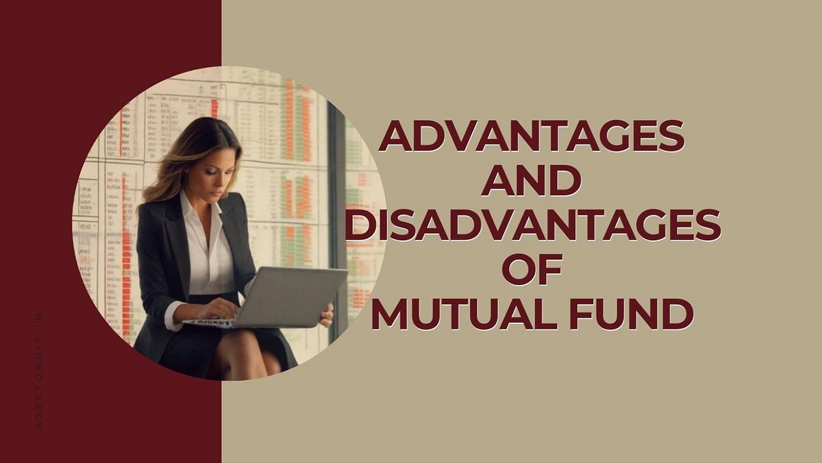 Mutual Fund Investment: Advantages and Disadvantages | by Satyajit ...