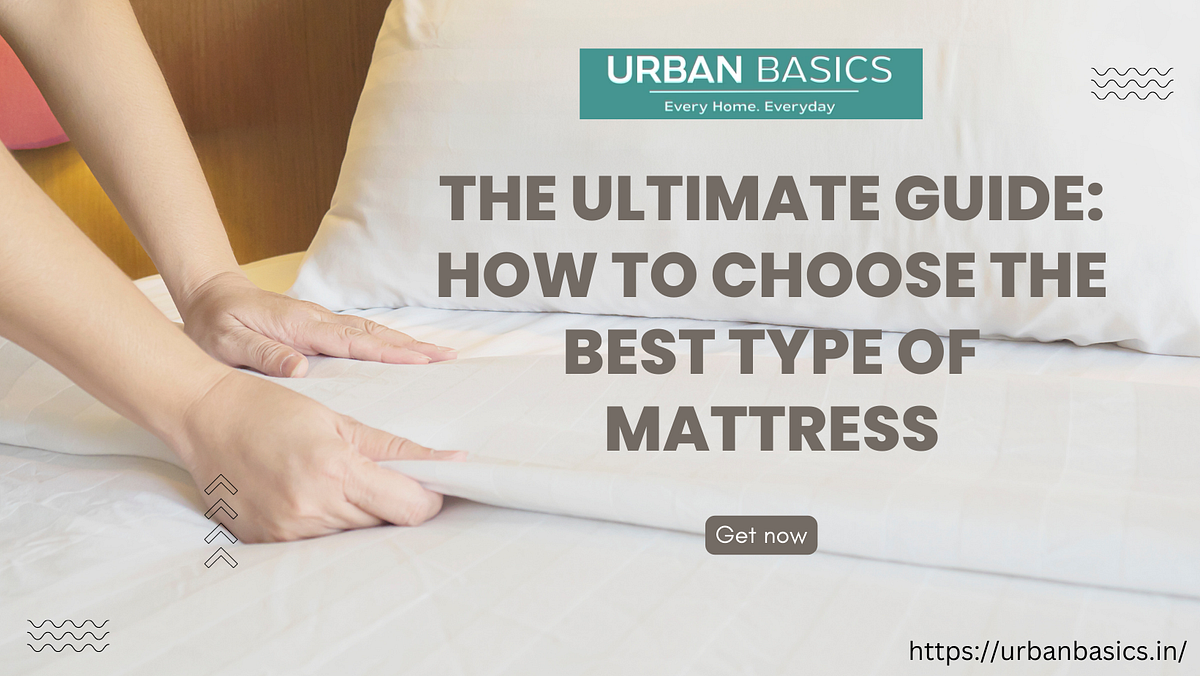 The Ultimate Guide How to Choose the Best Type of Mattress by Salini
