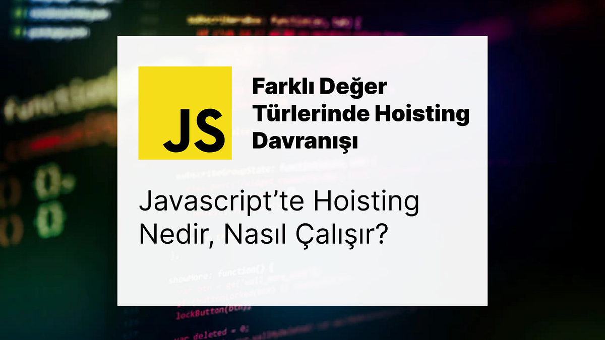 JavaScript Hoisting Nedir? Uygar Aydin Medium