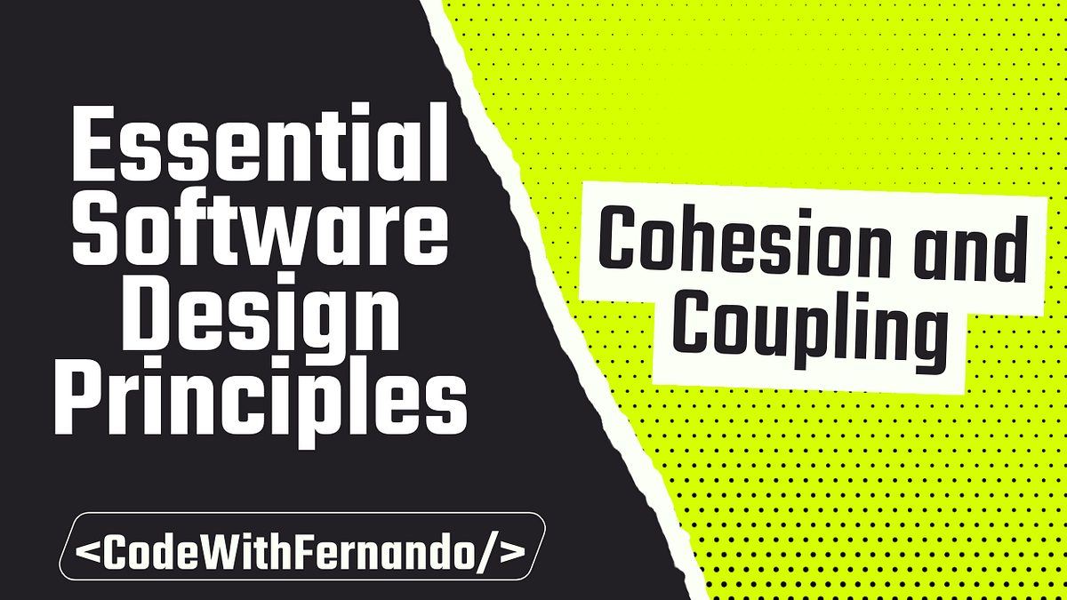 Essential Software Design Principles — Cohesion | by Fernando Salas ...