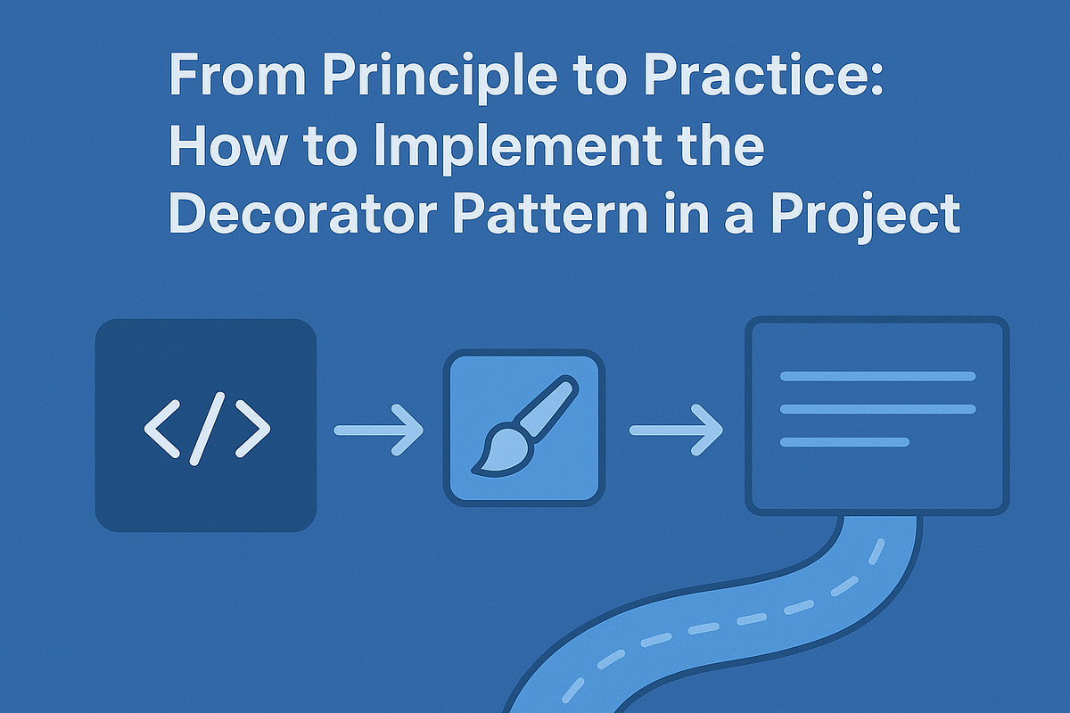 From Principle to Practice: How to Implement the Decorator Pattern in a ...