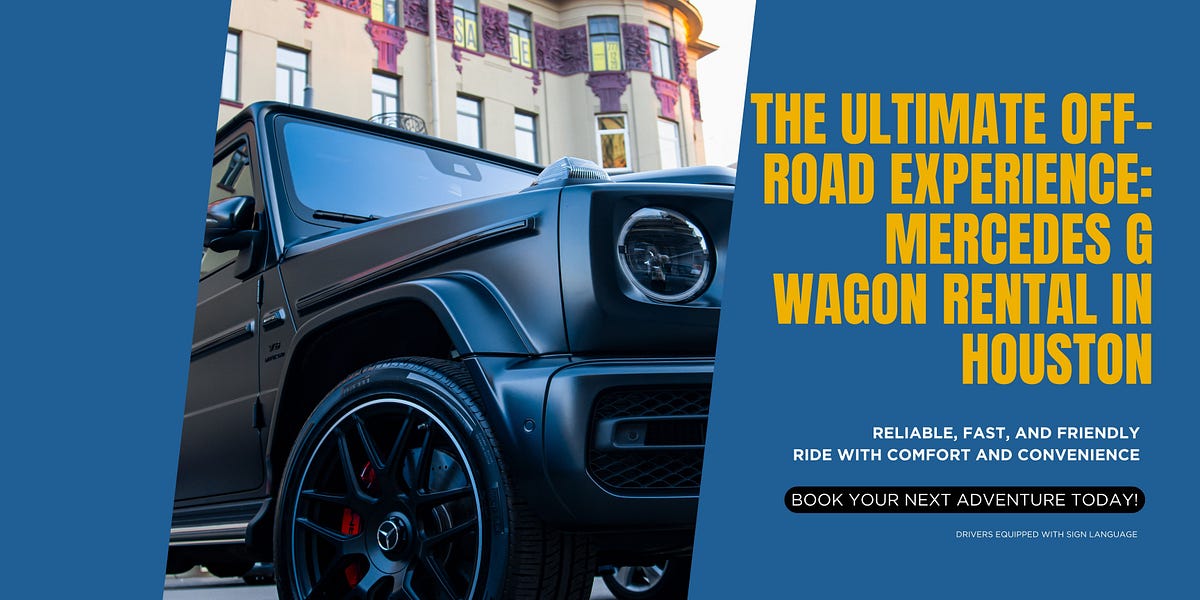 The Ultimate Off-Road Experience: Mercedes G Wagon Rental in Houston ...