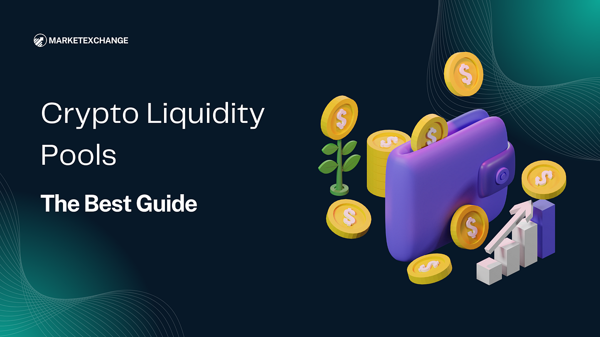 The Best Guide: Crypto Liquidity Pools | by Marketexchange | Medium