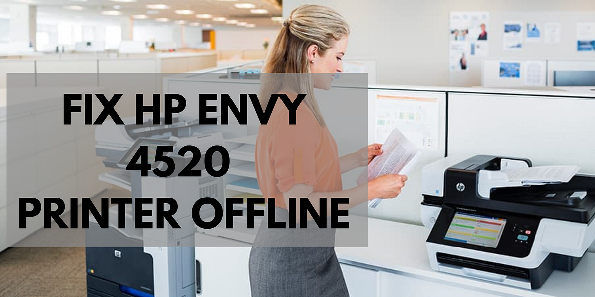 Troubleshoot HP ENVY 4520 Printer Offline Error by Ira Smith Medium