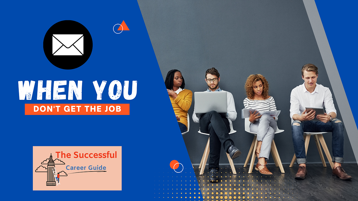 What To Do If You Don’t get the Job by Andrew Austin The Successful