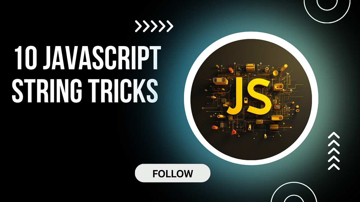 10 JavaScript String Tricks Every Developer Should Know | by habtesoft ...
