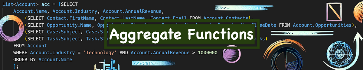 SOQL: Using Aggregate Functions. In our previous posts, we covered the ...