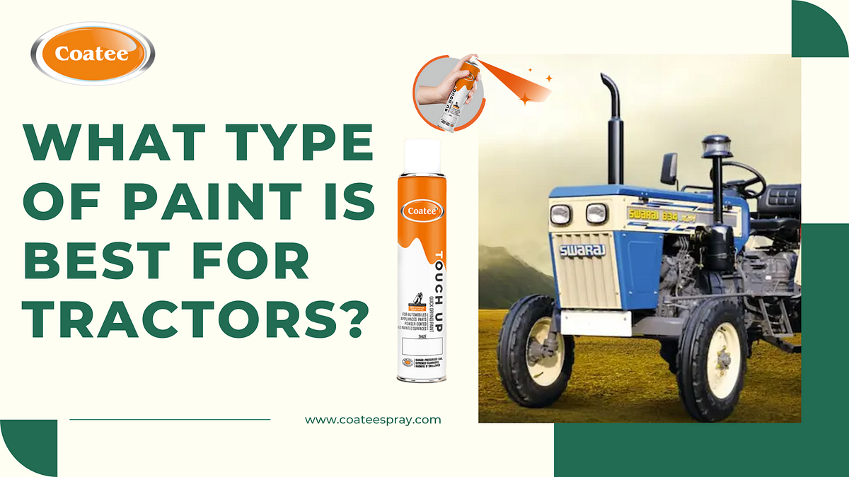 What type of paint is best for tractors? by Coatee_Spray Dec, 2023
