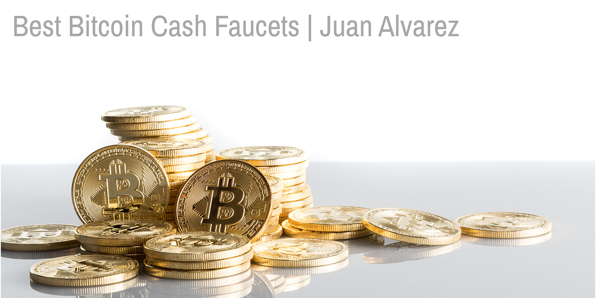 Bitcoin Cash Faucets - Find a Legit Bitcoin Cash Faucet | Medium