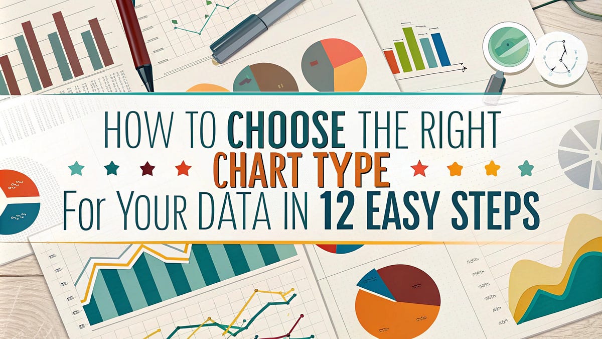How to Choose the Right Chart Type for Your Data in 12 Easy Steps | by ...