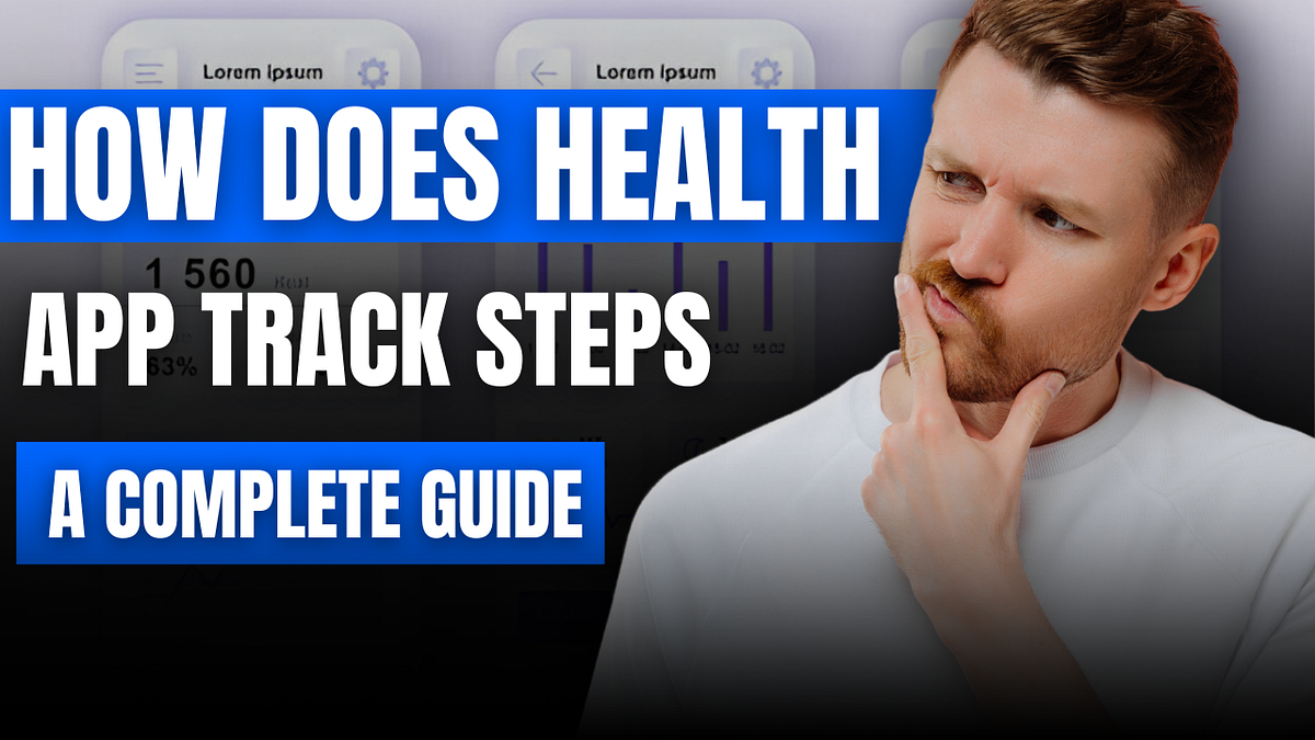 How Does Health App Track Steps A Complete Guide Medium