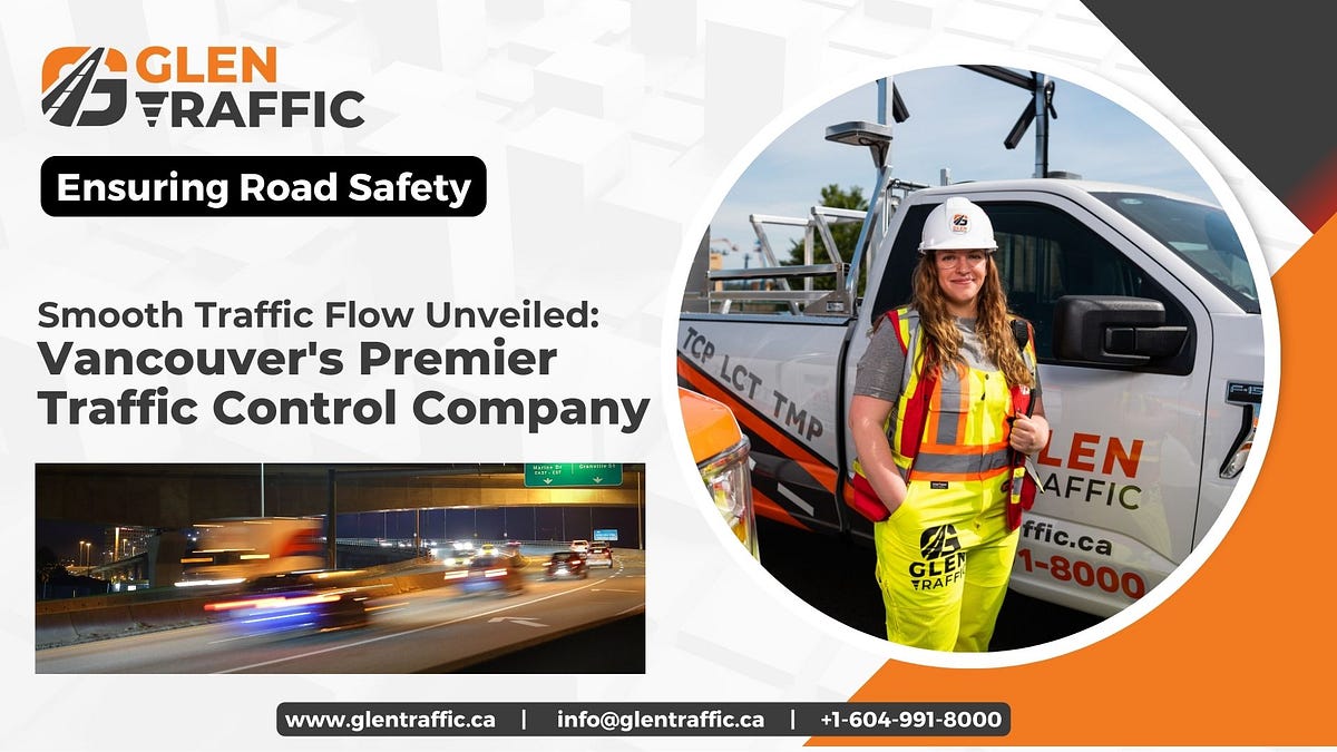 Smooth Traffic Flow Unveiled Vancouver’s Premier Traffic Control Company by Glne Traffic