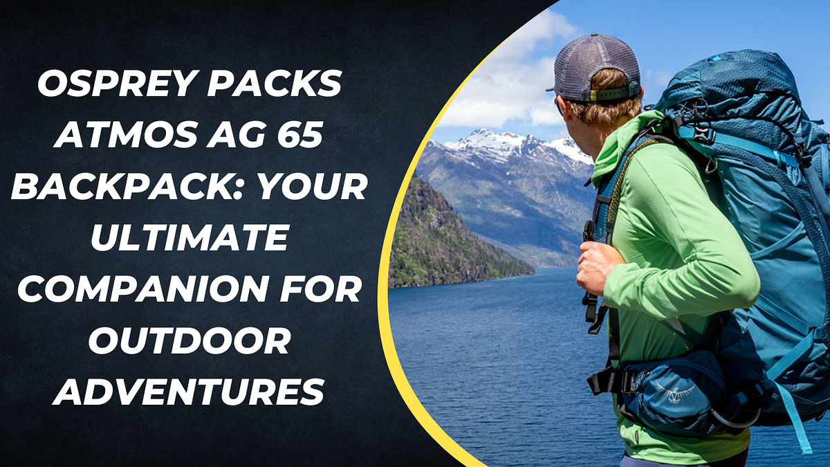 Osprey Packs Atmos AG 65 Backpack Your Ultimate Companion for Outdoor
