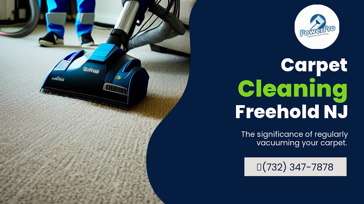 The significance of regularly vacuuming your carpet. Carpet Cleaning