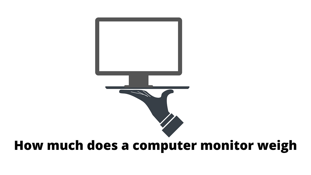 How Much Does A Computer Monitor Weigh? by Buytake Review Medium