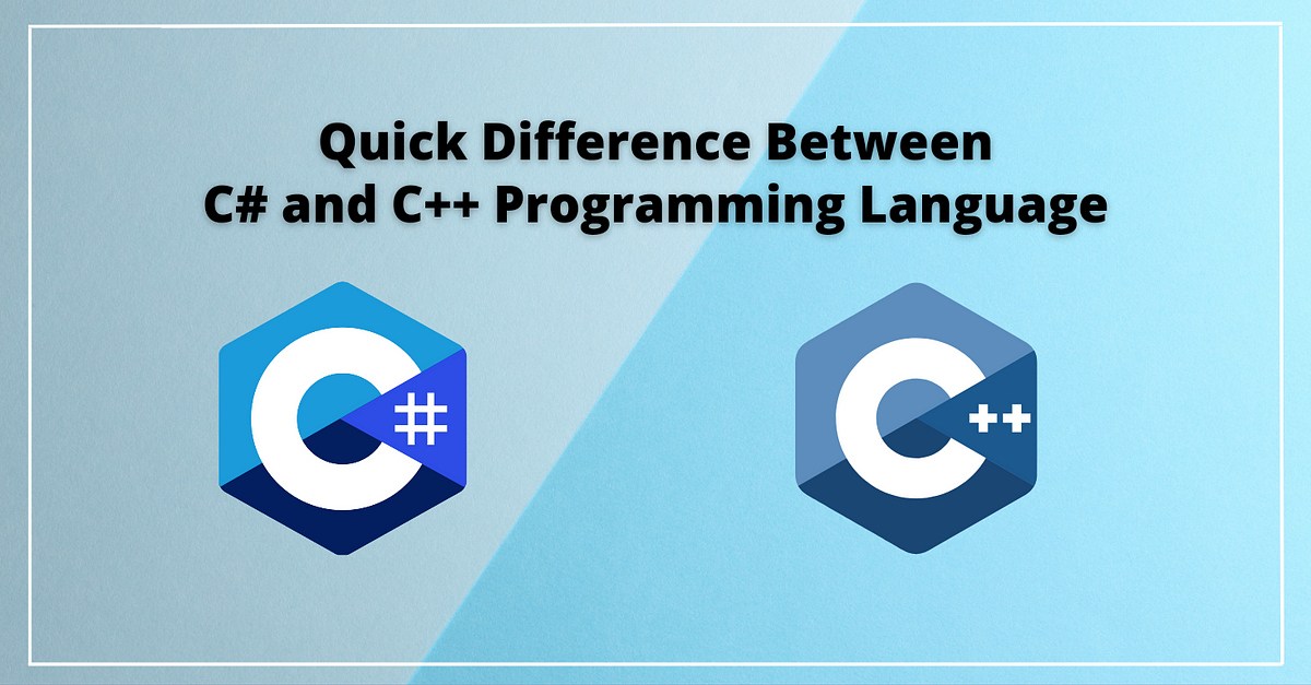 Quick Difference Between C# and C++ Programming Language | by ...