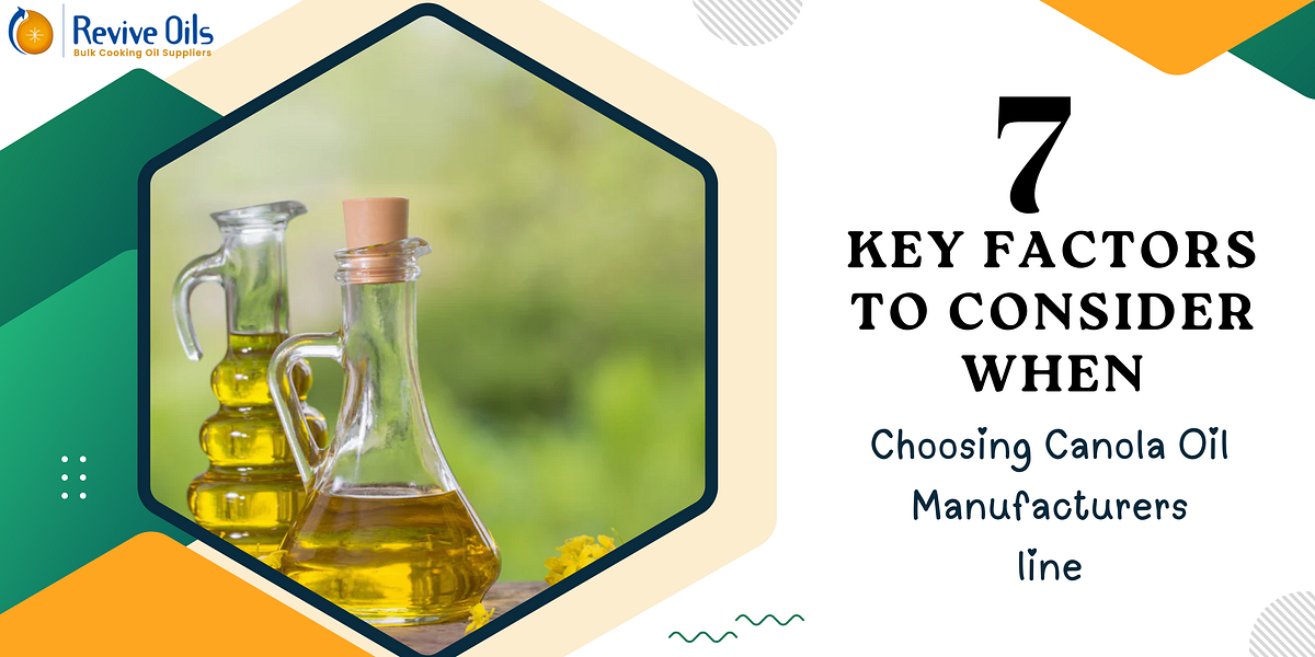 7 Key Factors to Consider When Choosing Canola Oil Manufacturers by