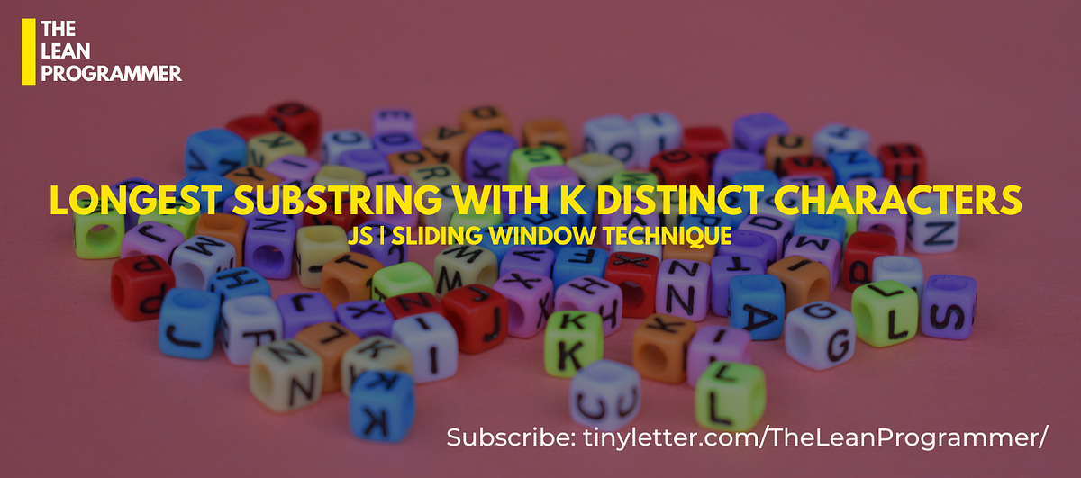 longest-substring-with-k-distinct-characters-by-sonika-walmart-senior-developer-10-year