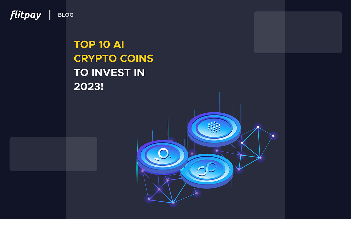 Top 10 AI Crypto Coins to Invest in 2023! | by Flitpay | Medium