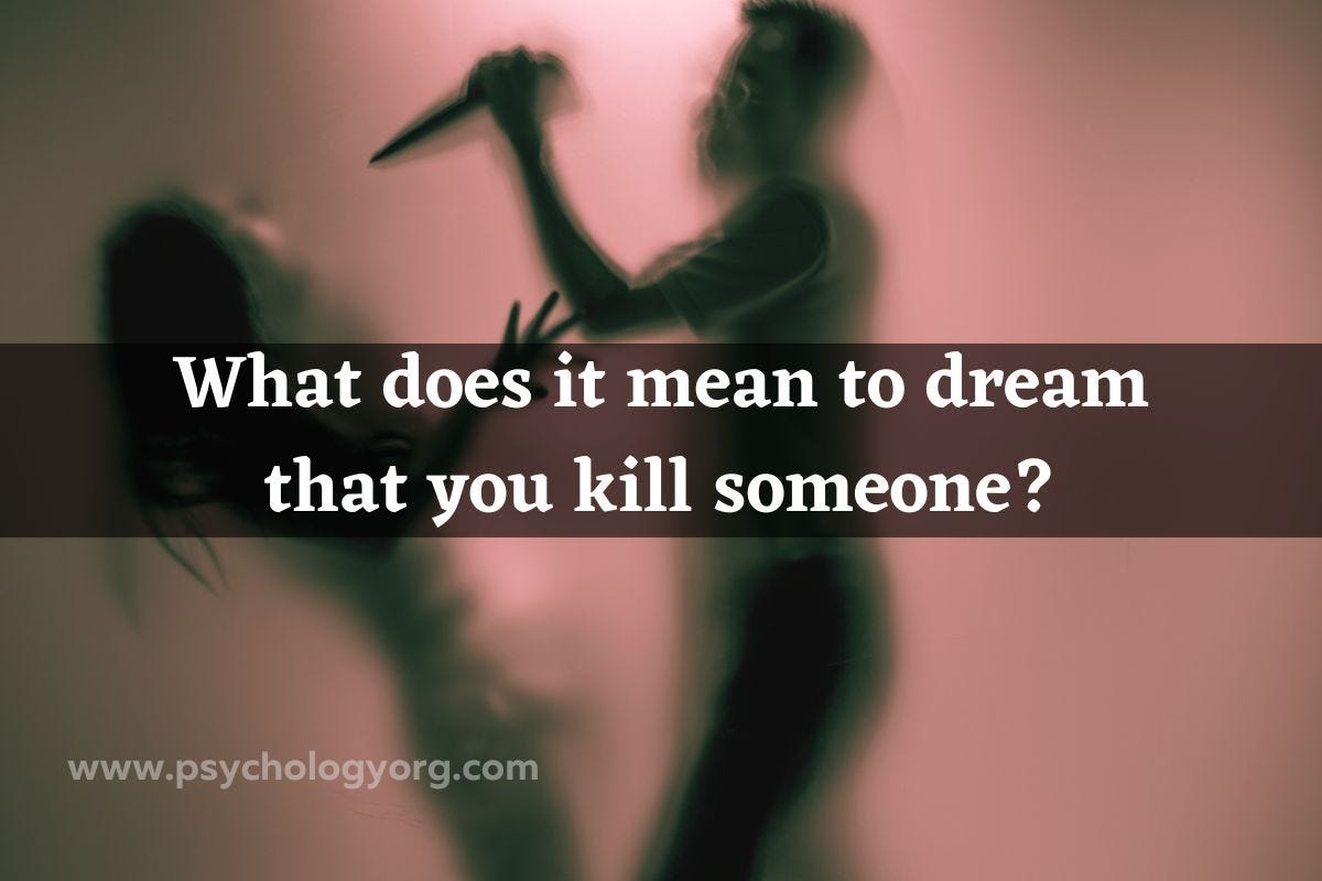 What Does It Mean to Dream That You Kill Someone? Psychology ORG by May, 2023