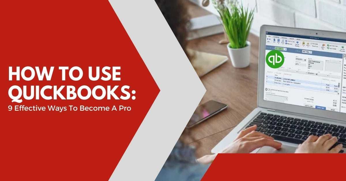 How To Use Quickbooks 9 Effective Ways To A Pro MWJ