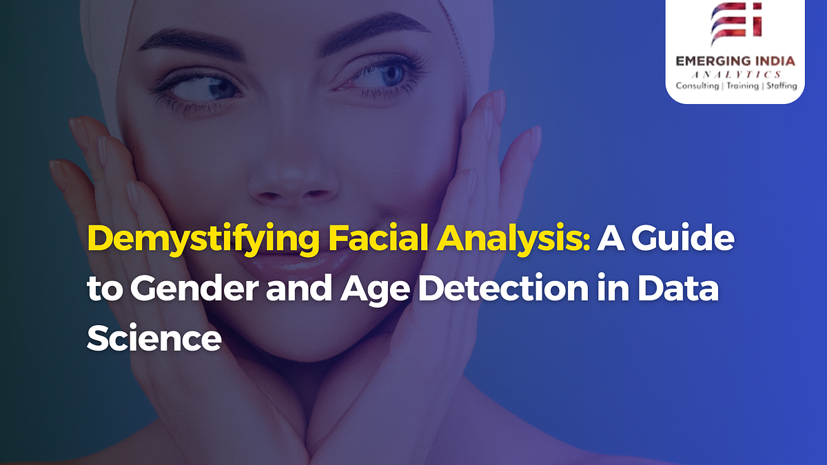 Demystifying Facial Analysis A Guide to Gender and Age Detection in